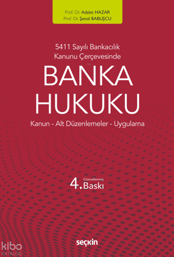 5411 Sayılı Bankacılık Kanunu Çerçevesinde Banka Hukuku | Adalet Hazar