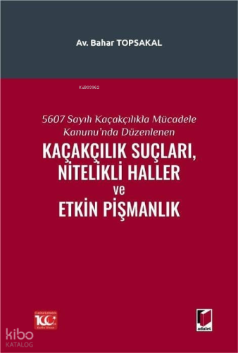 5607 Sayılı Kaçakçıkla Mücadele Kanunu'nda Düzenlenen Kaçakçılık Suçları, Nitelikli Haller ve Etkin Pişmanlık