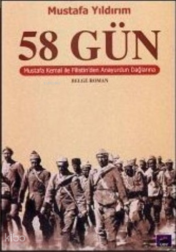 58 Gün; Mustafa Kemal ile Filistinden Anayurdun Dağlarına