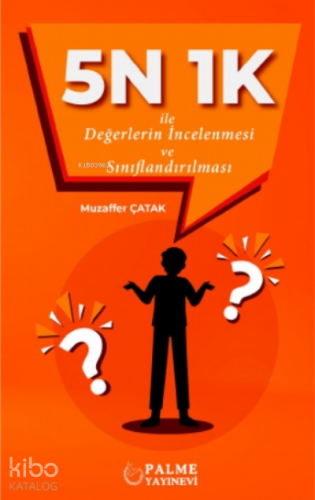 5N 1K İle Değerlerin İncelenmesi ve Sınıflandırılması