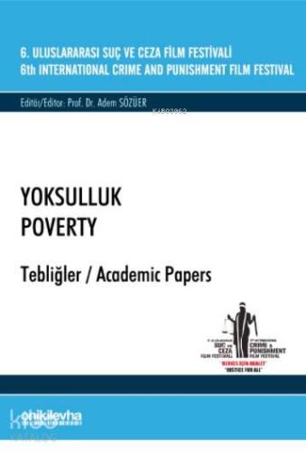 6. Uluslararası Suç ve Ceza Film Festivali "Yoksulluk" Tebliğler