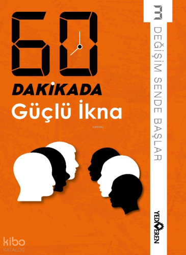 60 Dakikada Güçlü İkna;Değişim Sende Başlar 3 | Kolektif | Yediveren Y