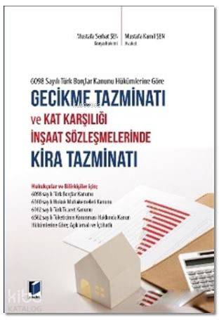 6098 Sayılı Türk Borçlar Kanunu Hükümlerine Göre Gecikme Tazminatı ve Kat Karşılığı İnşaat Sözleşmel