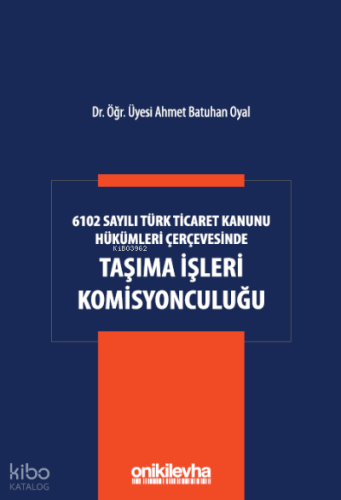6102 Sayılı Türk Ticaret Kanunu Hükümleri Çerçevesinde Taşıma İşleri Komisyonculuğu