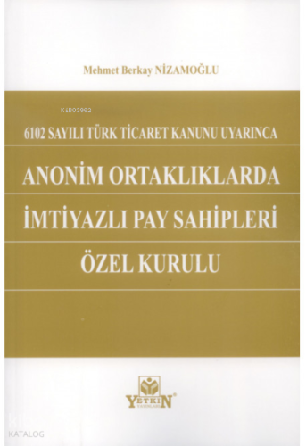 6102 Sayılı Türk Ticaret Kanunu Uyarınca Anonim Ortaklıklarda İmtiyazlı Pay Sahipleri Özel Kurulu