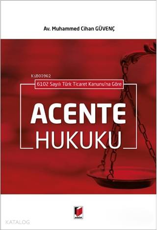 6102 Sayılı Türk Ticaret Kanunu'na Göre Acente Hukuku
