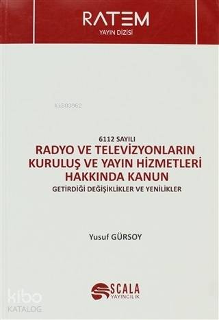 6112 Sayılı Radyo ve Televizyonların Kuruluş ve Yayın Hizmetleri Hakkında Kanun; Getirdiği Değişiklikler ve Yenilikler