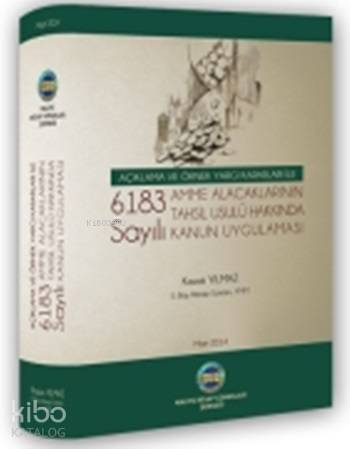 6183 Sayılı Amme Alacaklarının Tahsil Usulü Hakkında Kanun Uygulaması