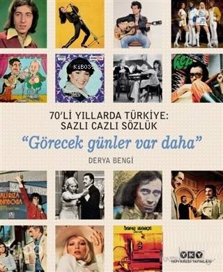 70'li Yıllarda Türkiye: Sazlı Cazlı Sözlük; Görecek Günler Var Daha | 