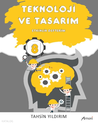 8.Sınıf Teknoloji ve Tasarım Etkinlik Defterim | Tahsin Yıldırım | Arm
