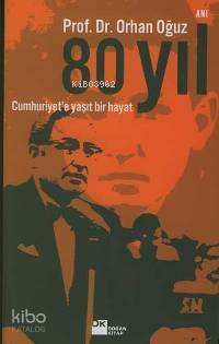 80 Yıl; Cumhuriyet´e Yaşıt Bir Hayat