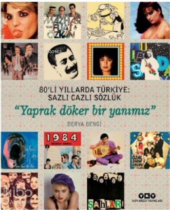 80'li Yıllarda Türkiye: Sazlı Cazlı Sözlük -"Yaprak Döker Bir Yanımız"
