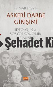 9 Mart 1971 Askerî Darbe Girişimi İdeolojik ve Sosyoekonomik Bir Analiz