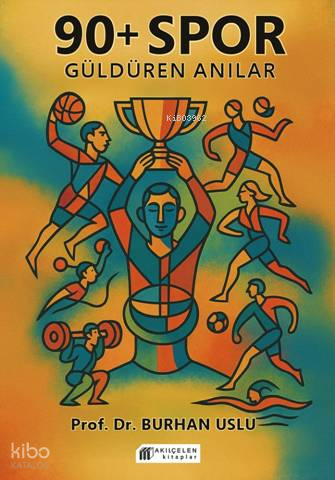 90+ Spor Güldüren Anılar | Burhan Uslu | Akılçelen Kitaplar