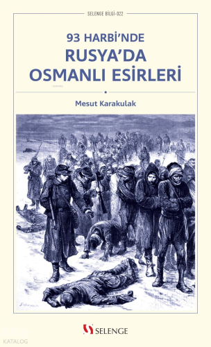 93 Harbi'nde Rusya'da Osmanlı Esirleri | Mesut Karakulak | Selenge Yay