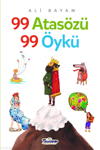 99 Atasözü 99 Öykü | Ali Bayam | Teleskop Yayınları