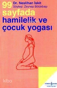 99 Sayfada Hamilelik ve Çocuk Yogası; Söyleşi: Zeynep Bölükbaşı