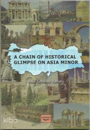 A Chain Of Historical Glimpse On Asia Minor | Ayşe Cebesoy Sarıalp | P