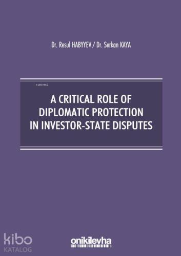 A Critical Role Of Diplomatic Protection In Investor-State Disputes