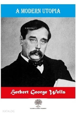 A Modern Utopia | Herbert George Wells | Platanus Publishing