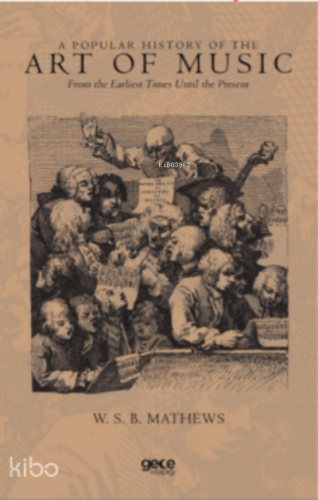 A Popular History Of The Art Of Music;From the Earliest Times Until the Present