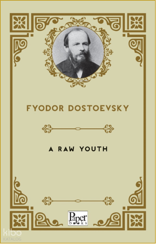 A Raw Youth | Fyodor Mihayloviç Dostoyevski | Paper Books