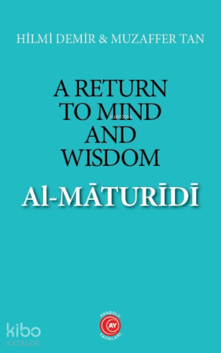 A Return to Mind and Wisdom: Al-Māturīdī