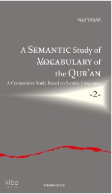 A Semantic Study of Vocabulary of the Qur’an;A Comparative Study Based on Semitic Languages -2-