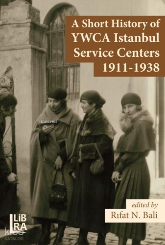 A Short History of YWCA Istanbul Service Centers 1911-1938 | Kolektif 