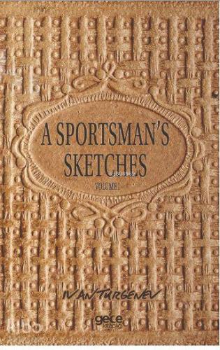 A Sportsman's Sketches Volume 1