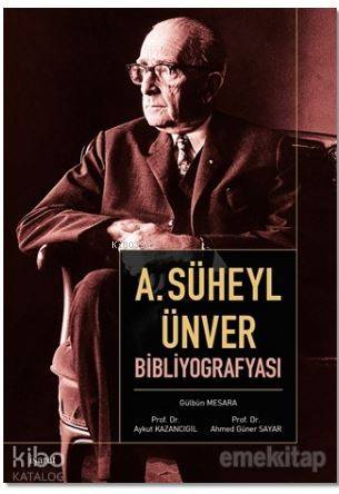 A. Süheyl Ünver Bibliyografyası | Gülbün Mesara | İşaret Yayınları