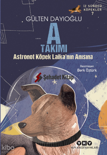 A Takımı – Astronot Köpek Laika’nın Anısına | Gülten Dayıoğlu | Yapı K
