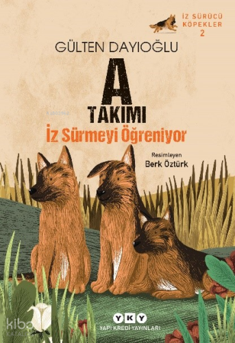 A Takımı İz Sürmeyi Öğreniyor;İz Sürücü Köpekler – 2 | Gülten Dayıoğlu