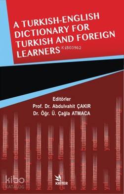 A Turkish-English Dictionary For Turkish And Foreign Learners; Türk ve Yabancı Öğrenciler İçin Türkçe-İngilizce Sözlük