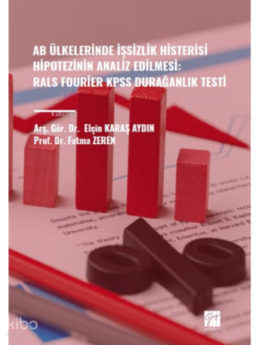 Ab Ülkelerinde İşsizlik Histerisi Hipotezinin Analiz Edilmesi:;Rals Fourier Kpss Durağanlık Testi