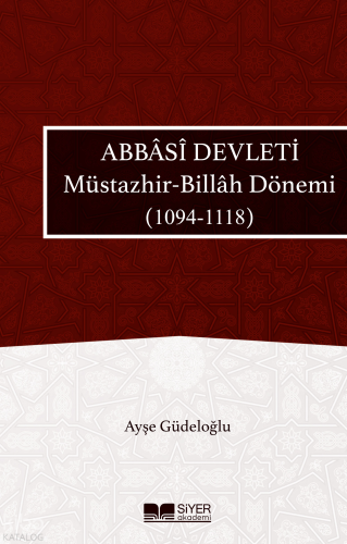 Abbasi Devleti - Müstazhir-Billah Dönemi (1094-1118) | Ayşe Güdeloğlu 