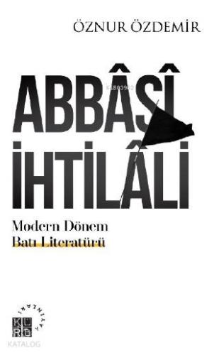Abbâsî İhtilâli; Modern Dönem Batı Literatürü: Teoriler & Ekoller | Öz