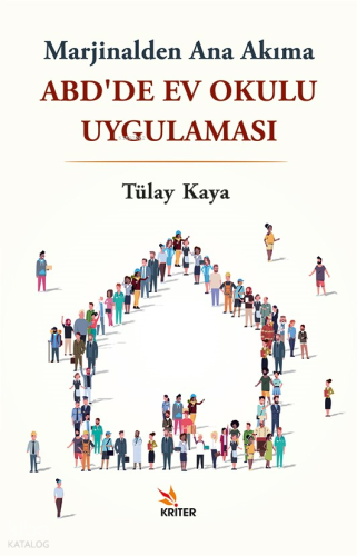 ABD’de Ev Okulu Uygulaması;Marjinalden Ana Akıma | Tülay Kayar | Krite