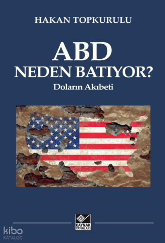 ABD Neden Batıyor?;Doların Akıbeti