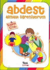 Abdest Almayı Öğreniyorum (Boyama Kitabı) | Kolektif | Nesil Yayınları