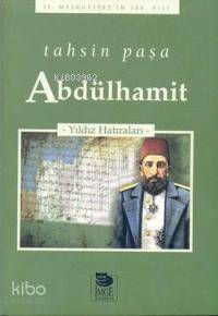 Abdülhamit - Yıldız Hatıraları | Tahsin Paşa | İmge Kitabevi Yayınları