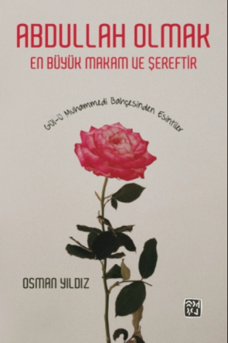 Abdullah Olmak En Büyük Makam ve Şereftir - Gül-ü Muhammedi Bahçesinden Esintiler