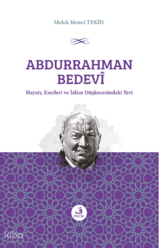Abdurrahman Bedevî Hayatı, Eserleri ve İslâm Düşüncesindeki Yeri