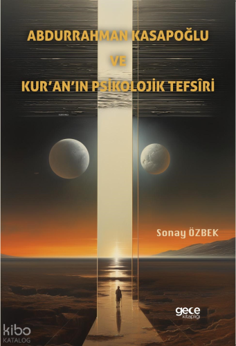 Abdurrahman Kasapoğlu ve Kur’an’ın Psikolojik Tefsîri
