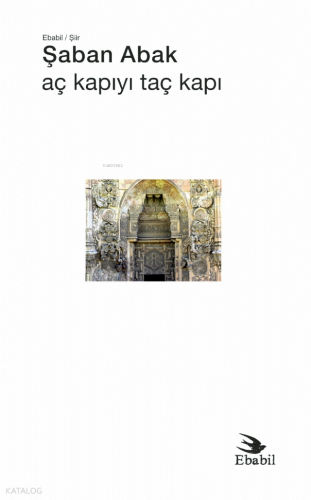 Aç Kapıyı Taç Kapı | Şaban Abak | Ebabil Yayıncılık