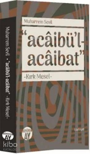 Acaibü'l - Acaibat; Kırk Mesel