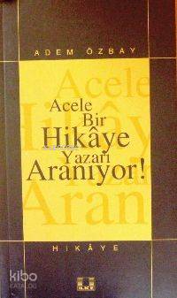 Acele Bir Hikâye Yazarı Aranıyor ! | Adem Özbay | İlke Yayıncılık