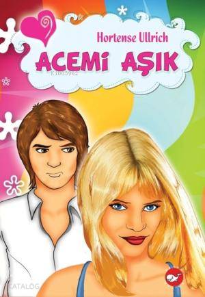 Acemi Âşık | Hortense Ullrich | Beyaz Balina Yayınları