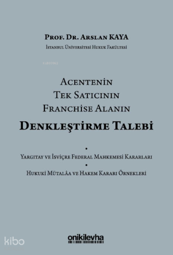 Acentenin Tek Satıcının Franchise Alanın Denkleştirme Talebi (Ciltli) 