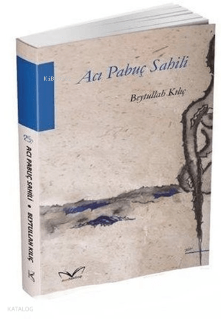 Acı Pabuç Sahili | Beytullah Kılıç | Medakitap Yayınları